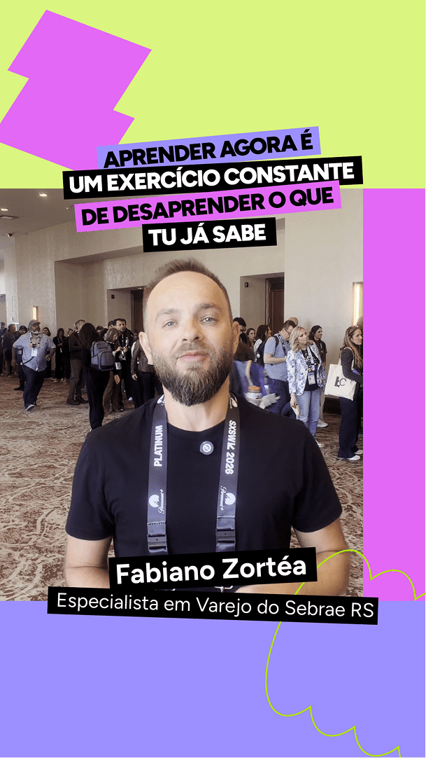 Fabiano Zortéa, especialista em varejo do Sebrae RS, no SXSW 2026, com o público ao fundo e texto sobre aprender e desaprender